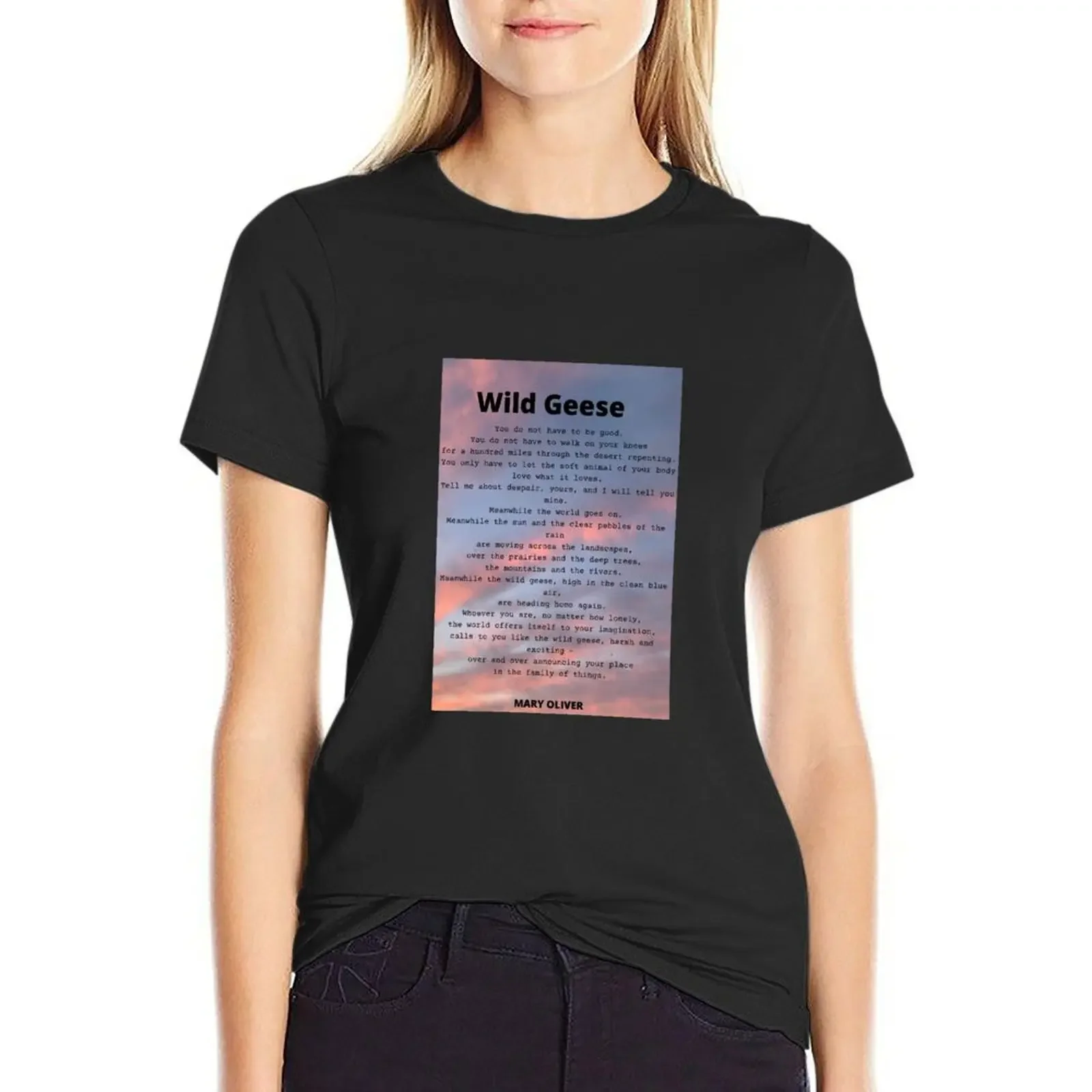 

Wild Geese Poem by Mary Oliver T-Shirt kawaii clothes tees Blouse Women t-shirts