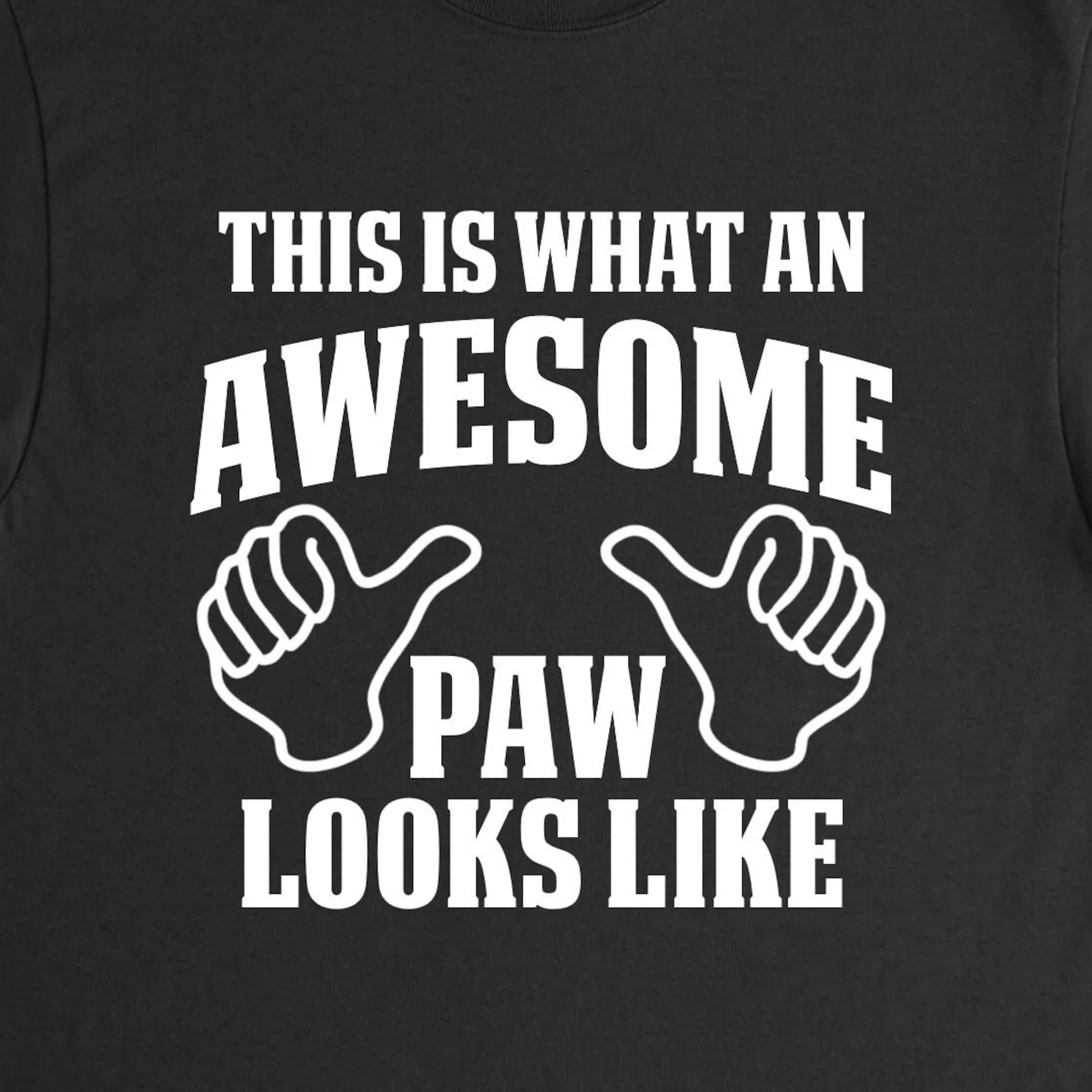 Paw Shirt,Paw Gift,Awesome Paw,Paw Fathers Day,Fathersy Day Gift,Gift for Him,Custom Paw Tee