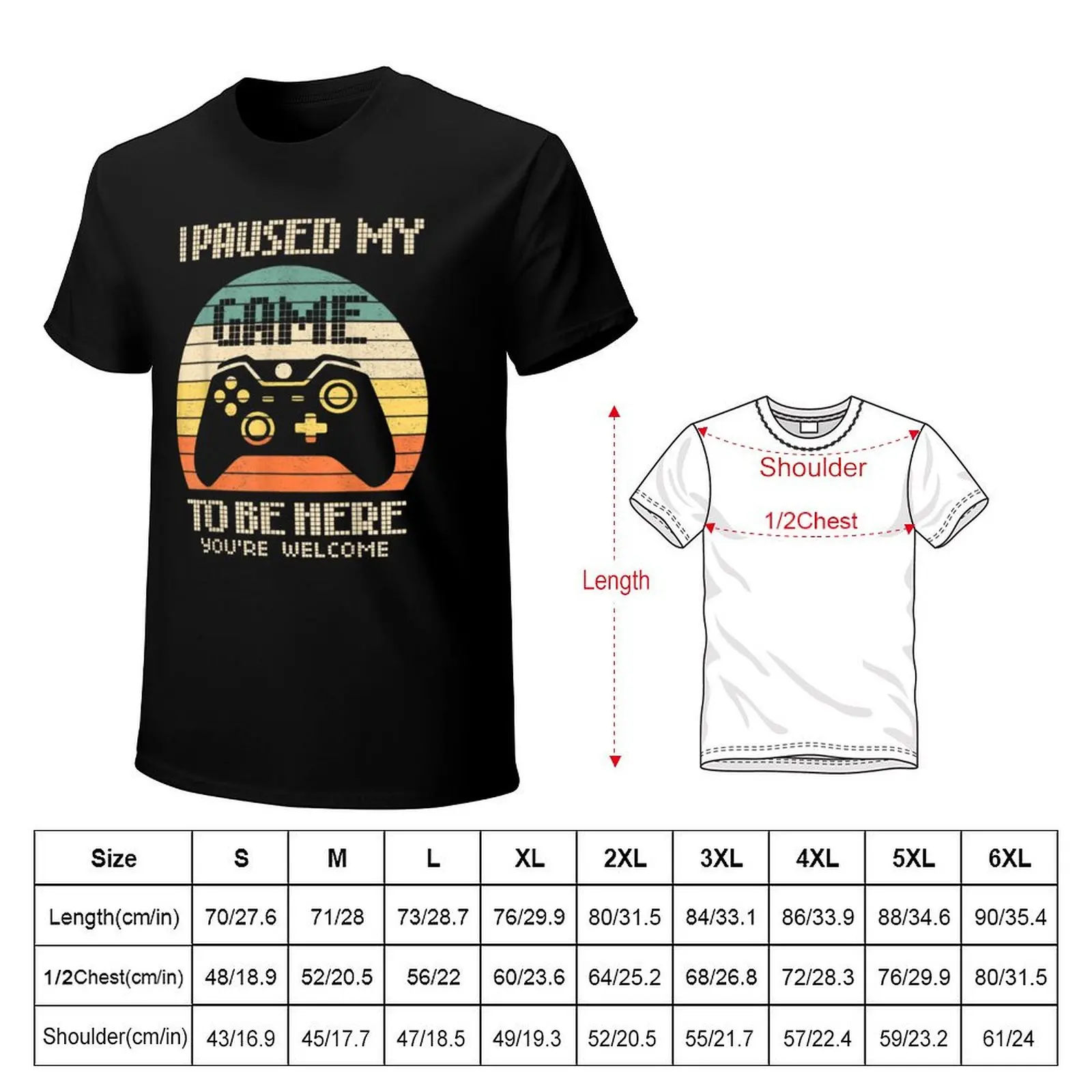 I Paused My Game To Be Here T-Shirt cotton t shirt pack T-Shirt