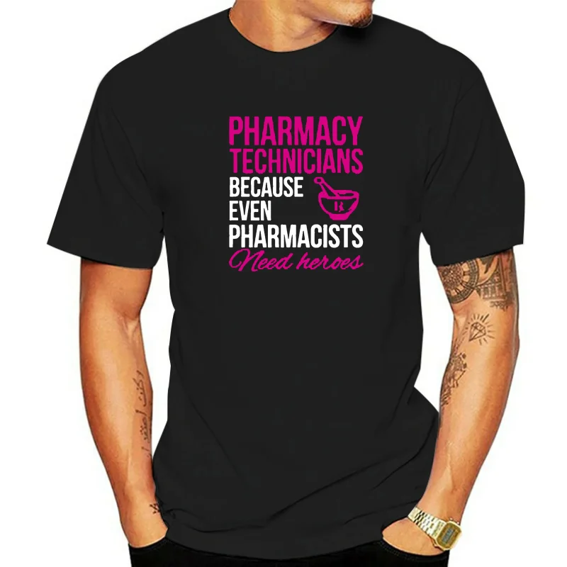 Pharmacy Technicians Because Even Pharmacists Need Heroes Tshirts