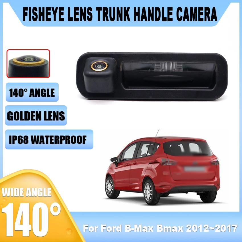 

HD CCD 1080*720 Trunk Handle Rear View Camera For Ford B-Max Bmax 2012 2013 2014 2015 2016 2017 Car Reverse Parking Monitor