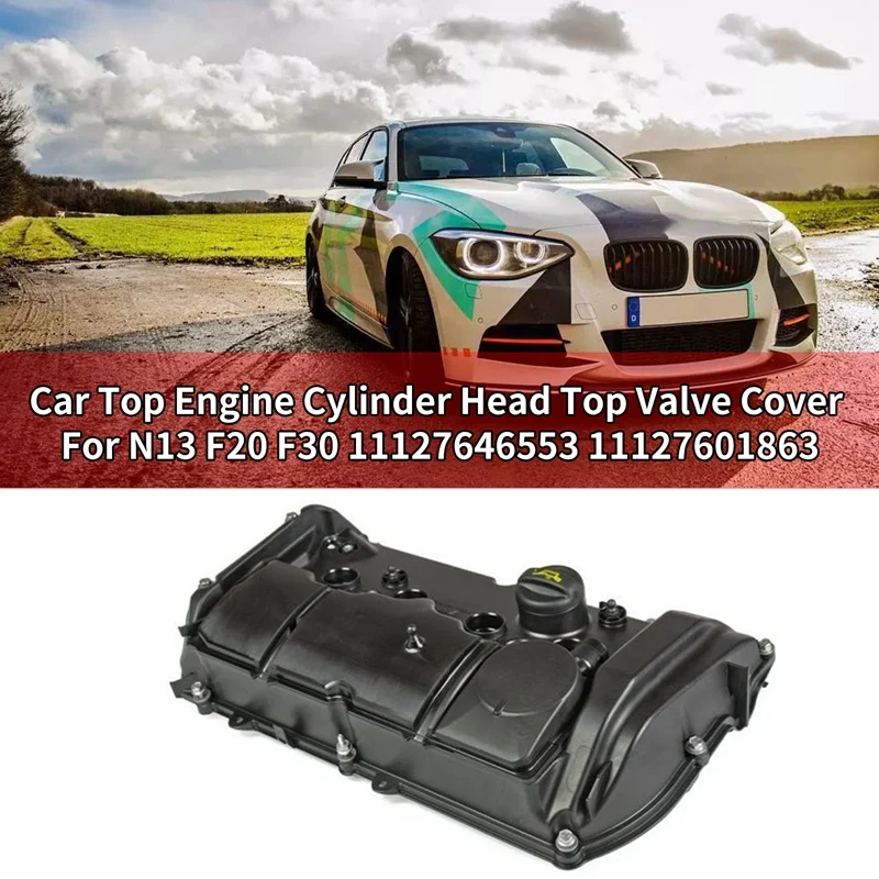 

Car Top Engine Cylinder Head Top Valve Cover For-BMW N13 F20 F30 11127646553 11127601863