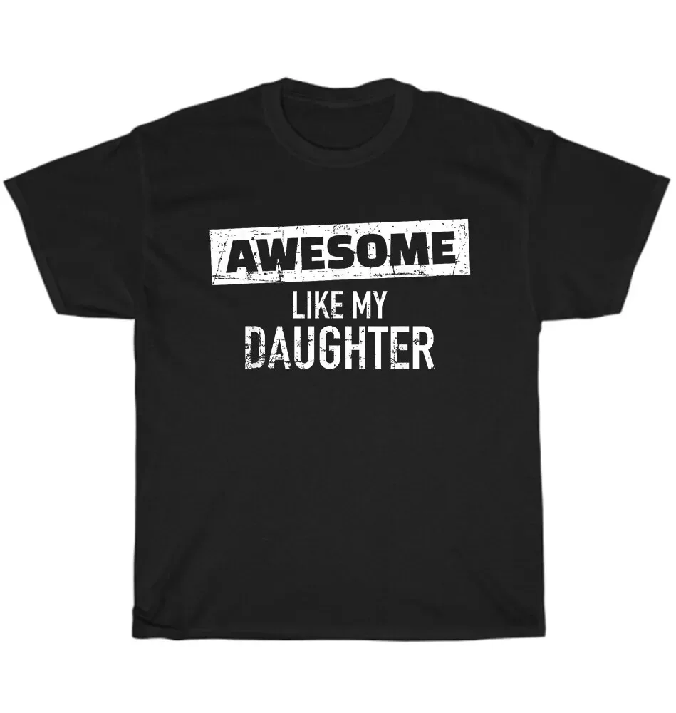 

Awesome Like My Daughter Dad Mom Gift Unisex T-Shirt Funny Tee