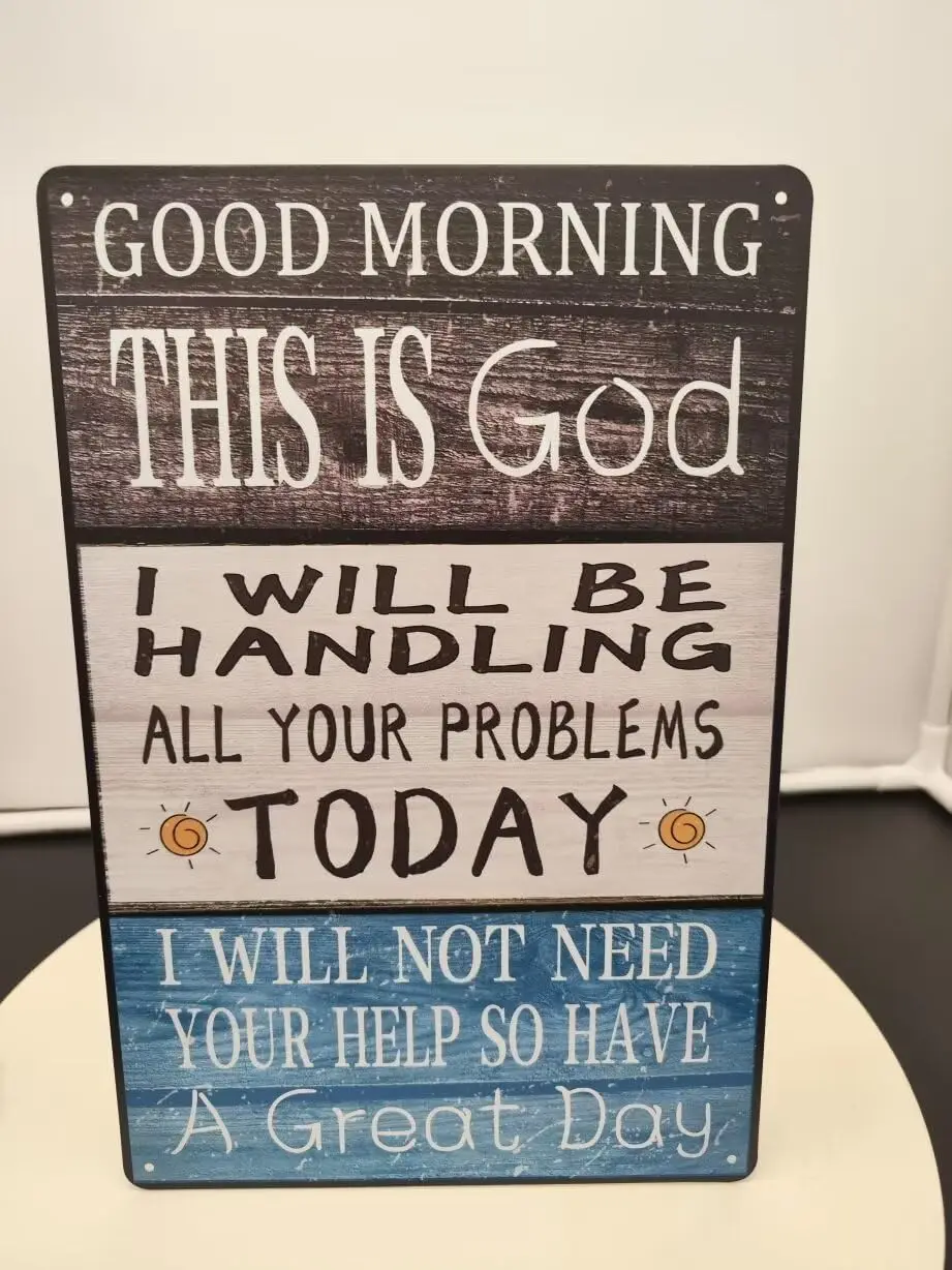 Good Morning, This is God. I Will Be Handling All Your Problems Today  Inspirational Metal Sign for Home, Office,or Church Decor