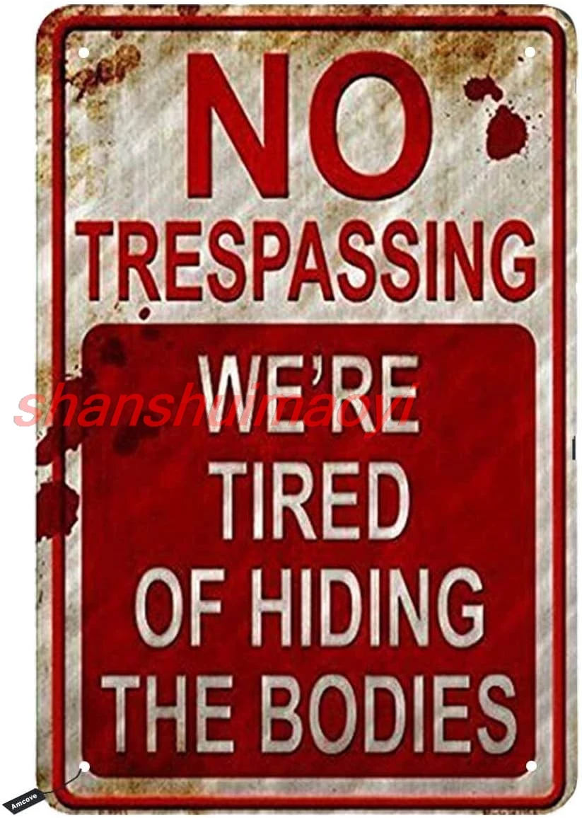 Swono No Trespassing Tin Signs,We are Tired of Hiding The Bodies Vintage Metal Tin Sign for Men Women,Wall Decor for Bars,R sign