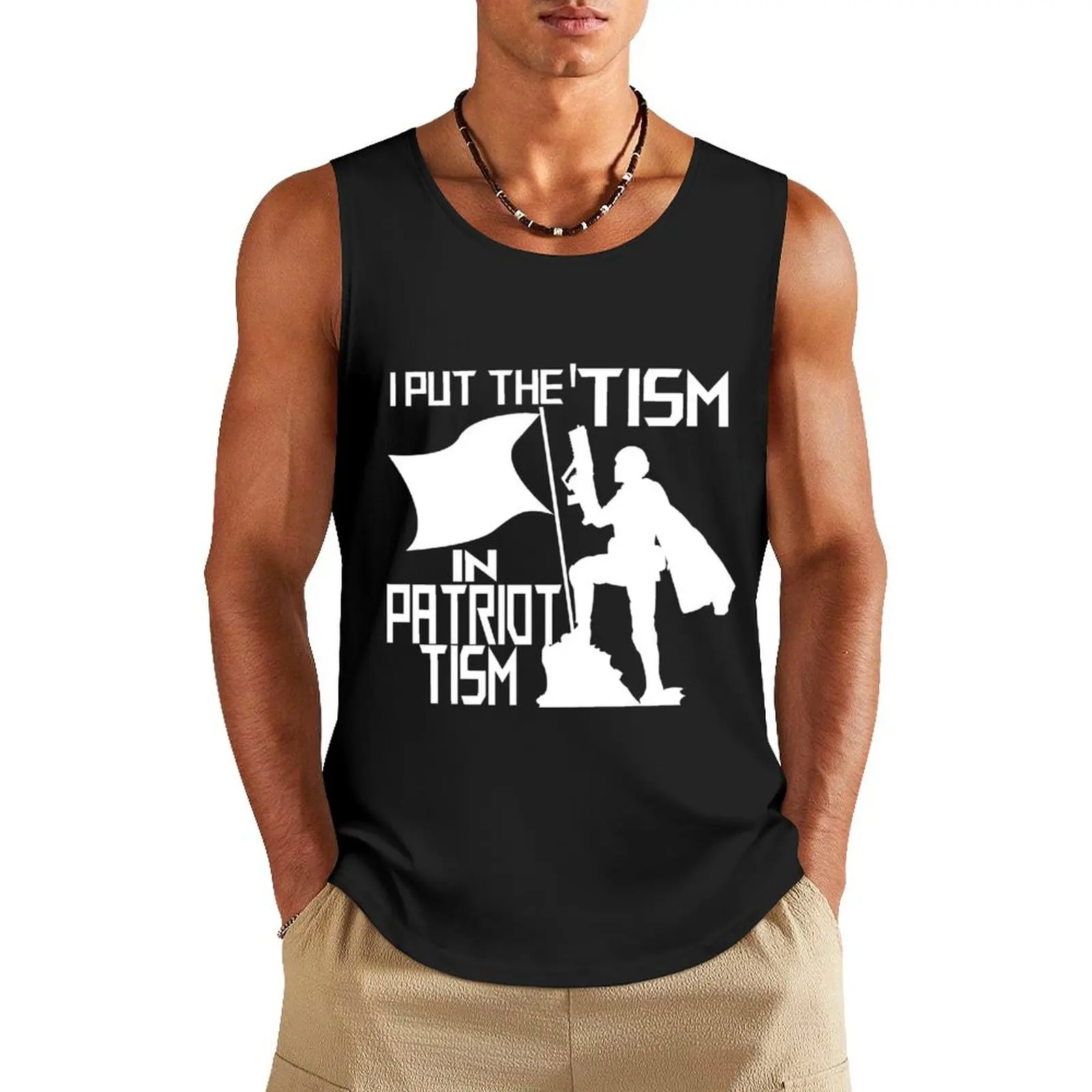 

I put the Tism in Patriotism White Tank Top gym t shirt men Gym wear