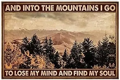 Vintage Mountain Climbing Metal Tin Signs And Into The Mountains I Go To Lose My Mind And Find My Soul Poster Vintage Sport sign