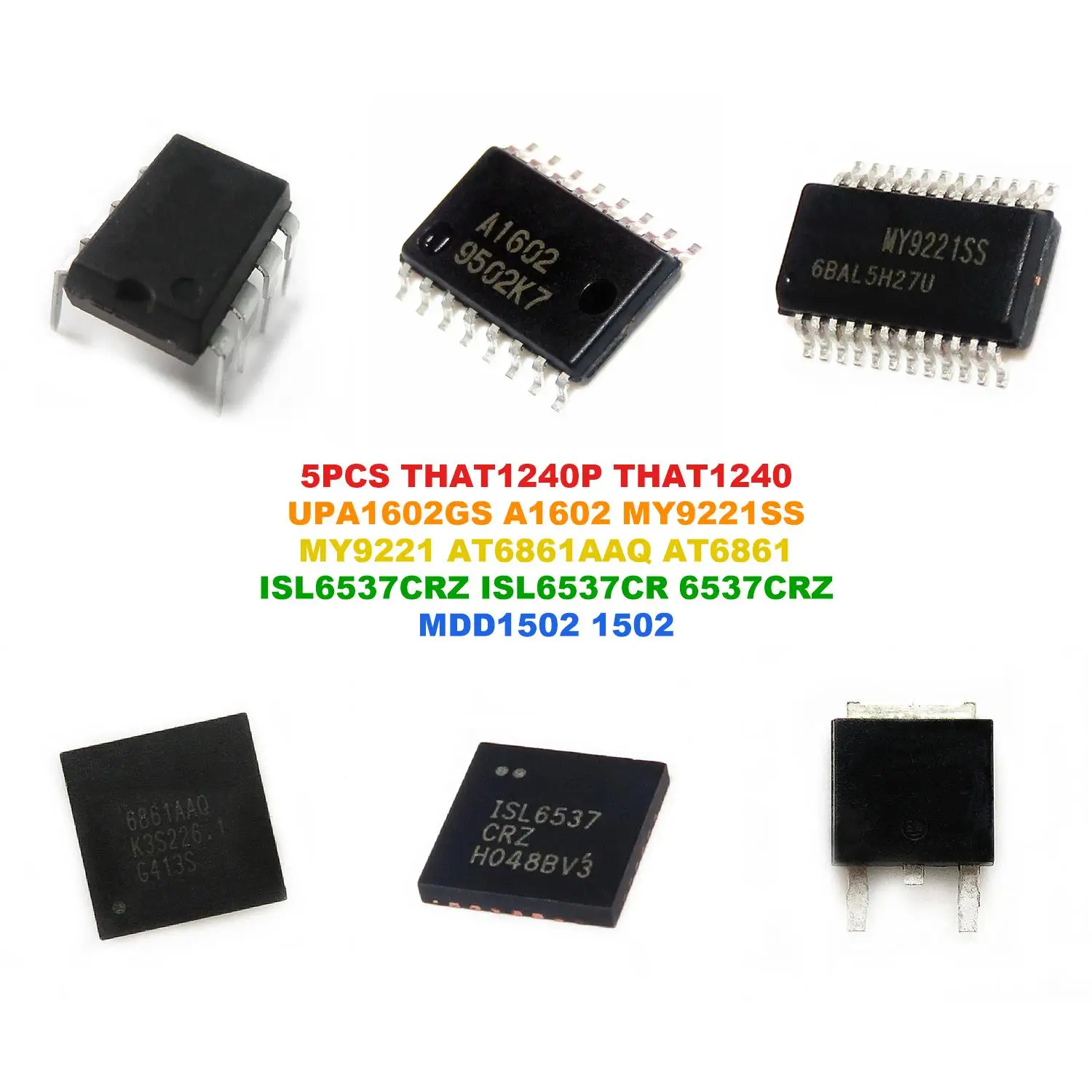 THAT1240P THAT1240 UPA1602GS A1602 MY9221SS MY9221 AT6861AAQ AT6861 ISL6537CRZ ISL6537CR 6537CRZ MDD1502 1502