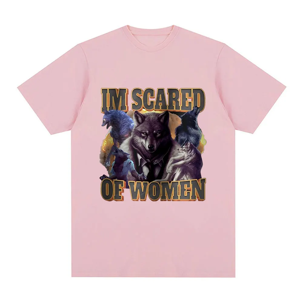 Im Scared Of Women Funny Wolf Meme T Shirts Men Women Fashion Vintage T-shirt Casual Cotton Cozy Short Sleeve Oversized T-shirts