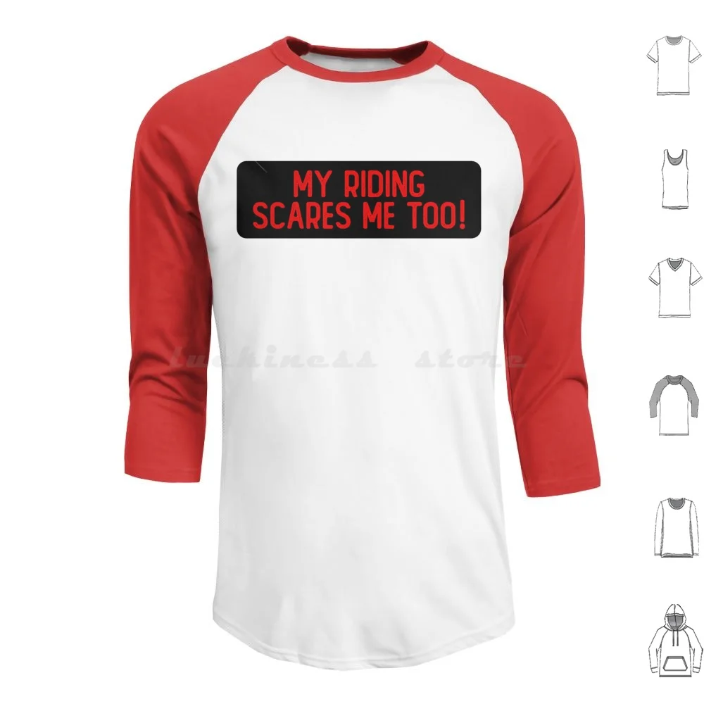 My Riding Scares Me Too Cool Bumper Hoodie cotton Long Sleeve Sour Soul Cool Helmet Funny Bumper Funny Joke Sarcasm