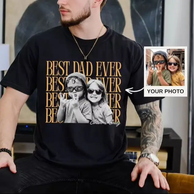 Personalized Custom Best Dad Ever Shirt Personalized Fathers Day Shirt With Kids Photo Funny Design Tees Unique Dad Gift Shirt