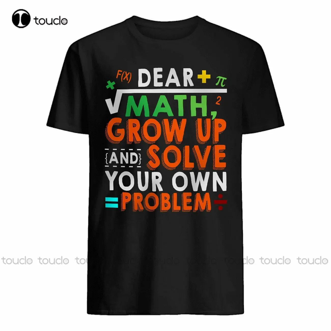 New Dear Math Grow Up And Solve Your Own Problem Funny Math Teacher Student T-Shirt White Tshirt Cotton Tee Xs-5Xl Unisex Tshirt