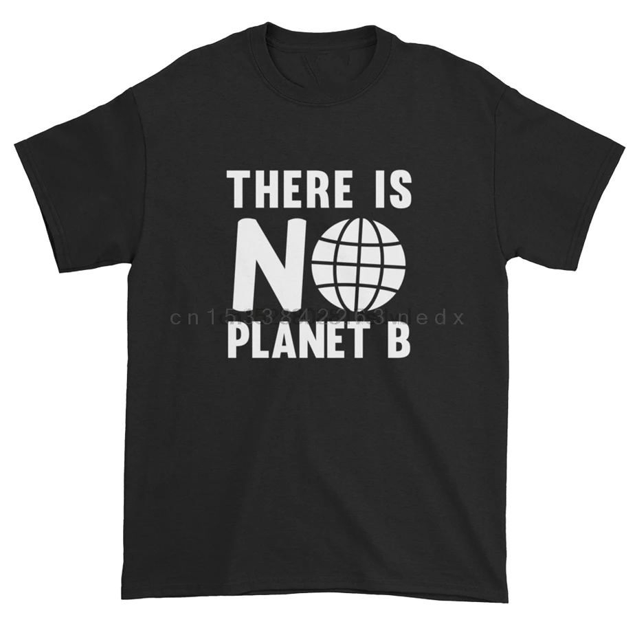 There Isno Planet B Climate Change Ecology Politics Unisex Vegan T-Shirt Round Neck Tee Shirt