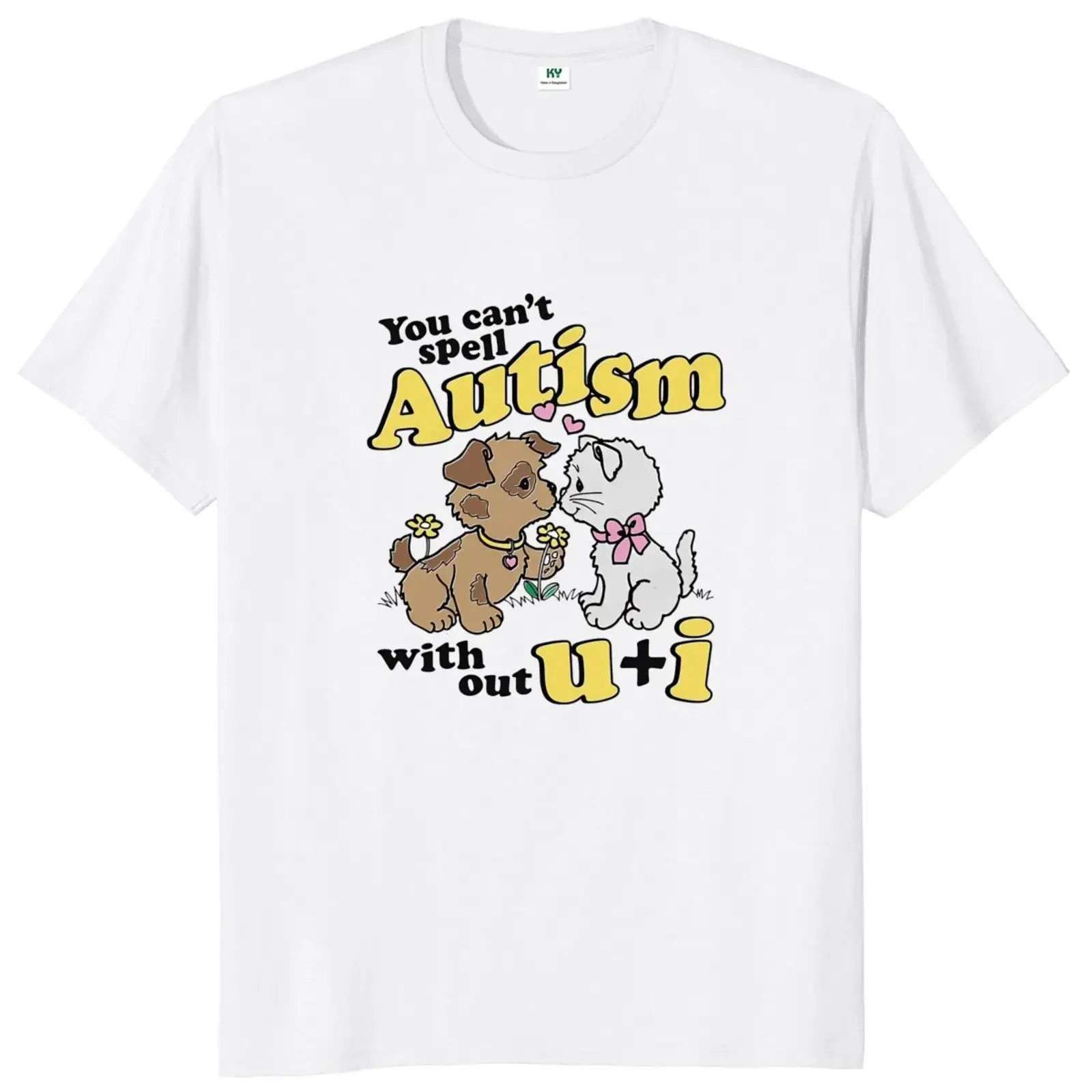 You Can't Spell Autism Without U And I T Shirt Funny Cat Meme Trend T-shirt Casual 100% Cotton Soft Unisex Tee Tops EU Size