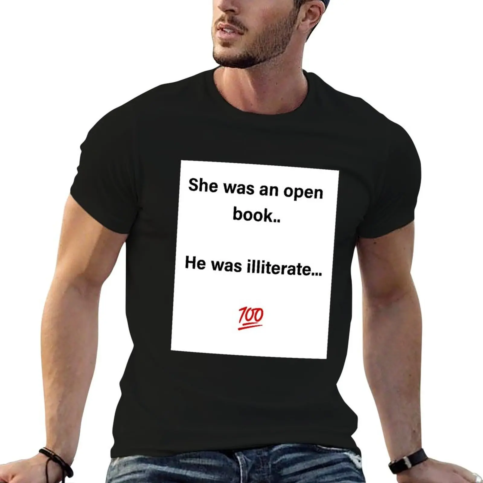 she was an open book, he was illiterate T-Shirt man t shirts cotton t shirts for man graphic tees T-Shirt