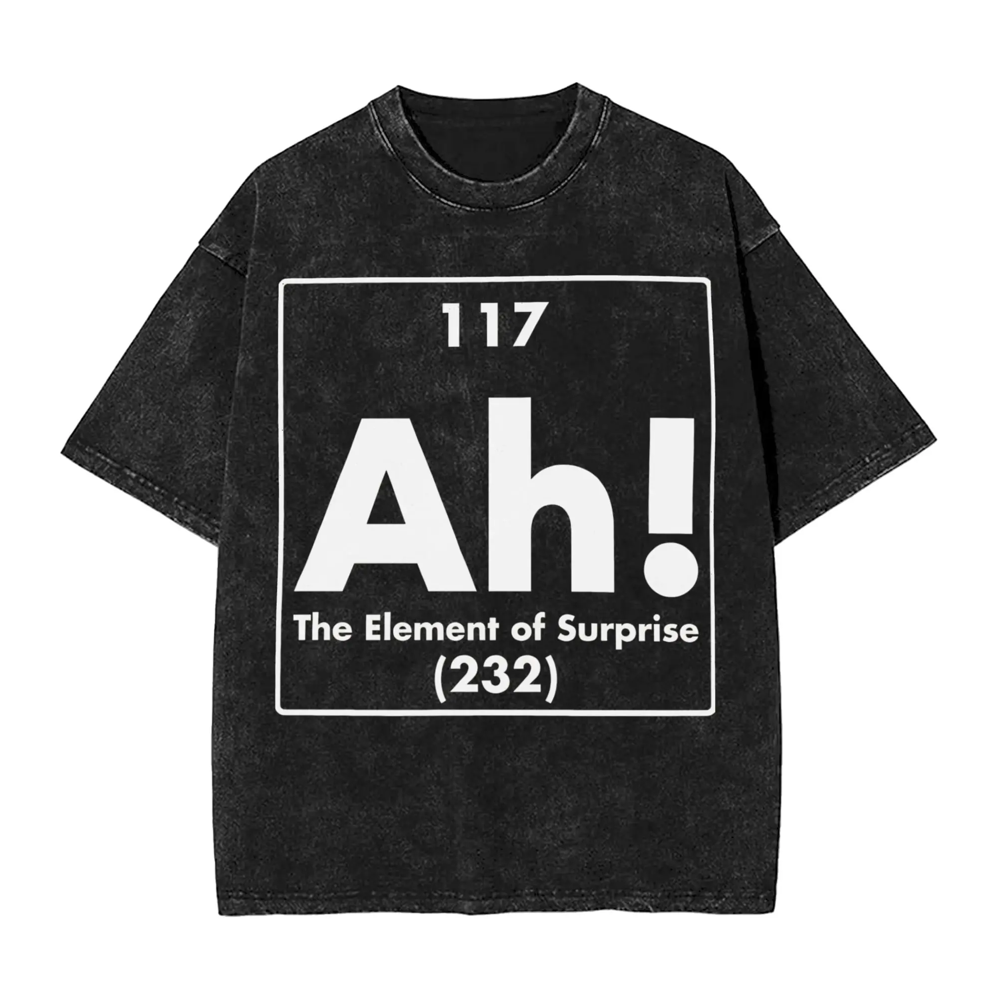 117 Ah The Element Of Surprise (232) Vintage Washed T Shirt Cotton Fashion T-Shirt Round Collar  Tees Short Sleeve Clothing 6XL