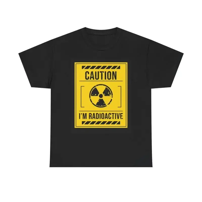 Caution Im Radioactive T Shirt Funny Jokes Heavy Cotton