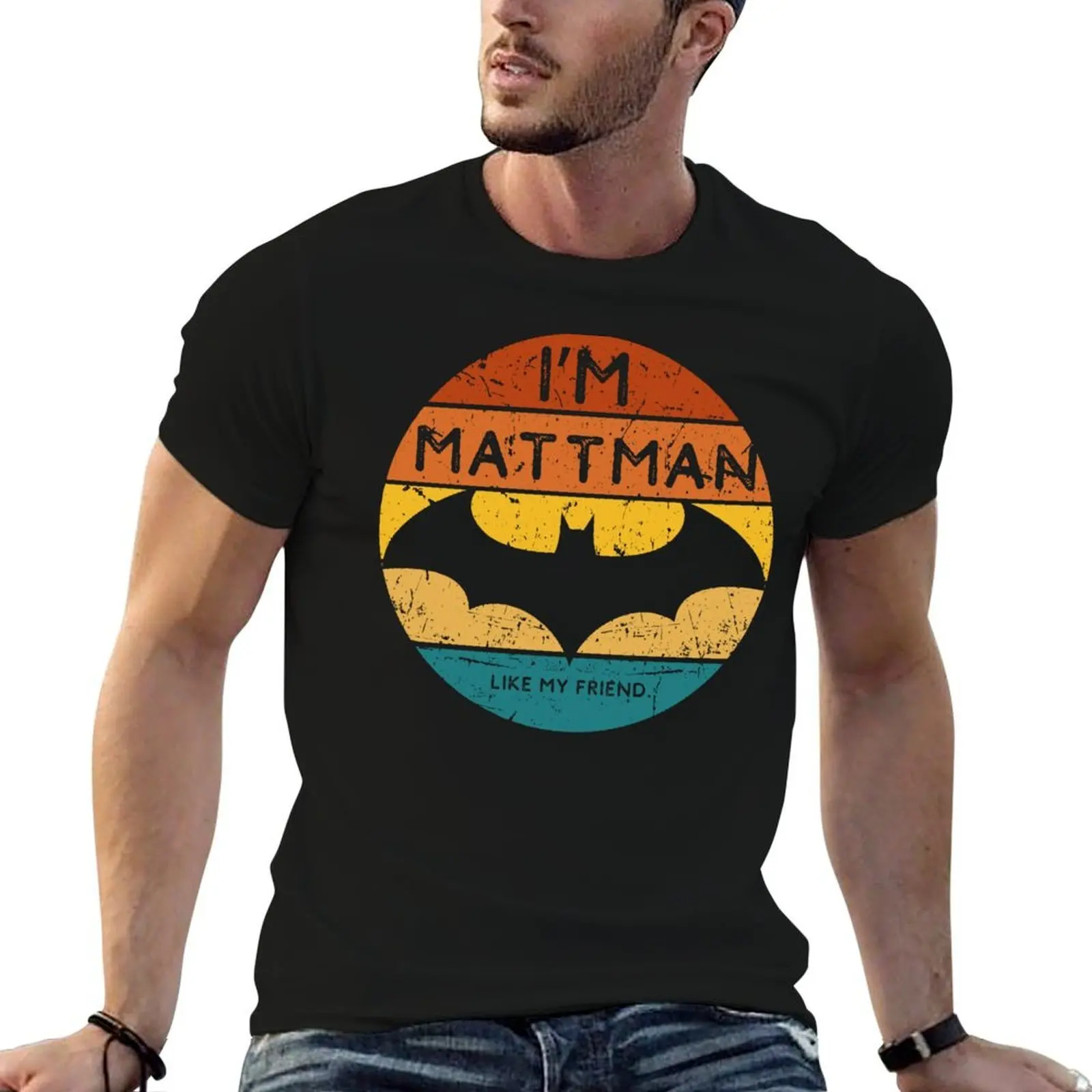 

Im Mattman like my FRIEND T-Shirt t shirt custom print man t shirts high quality luxury brand T-Shirt