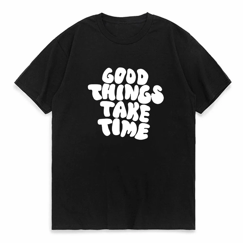 Good things take time letter Print Men's T-shirt Comfy Graphic Tee Men's Summer Outdoor Clothes Clothing Tops For Men cotton