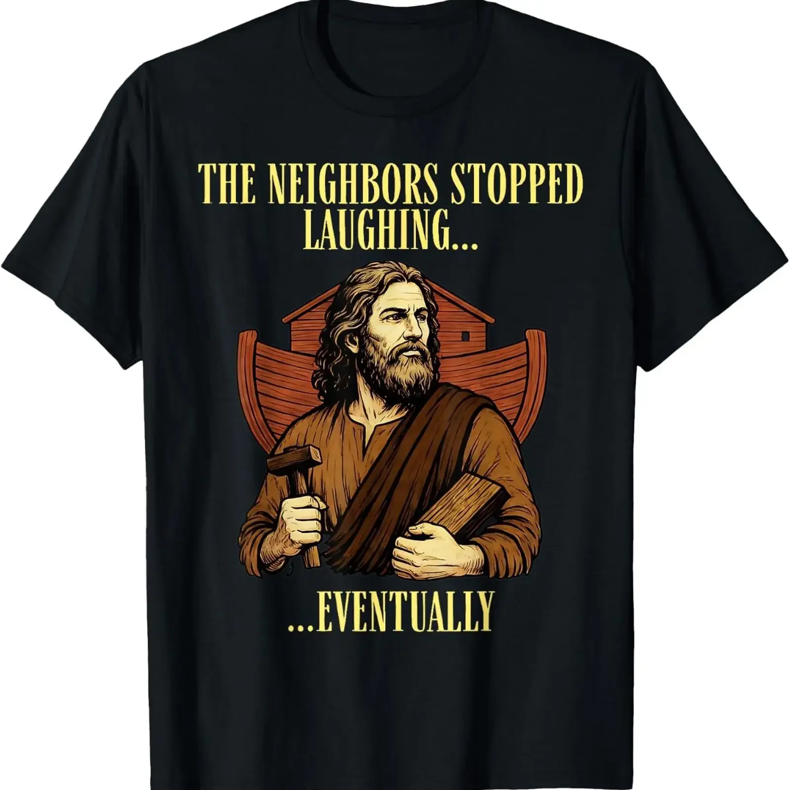 The Neighbors Stopped Laughing Eventually Noah Last Laugh T Shirt vintage Washed homme Breathable Slightly streetwear Soft