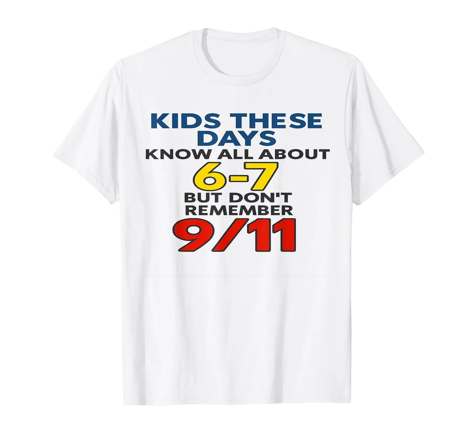 

Funny 6-7 Year Olds Who Forgot 9/11 Meme T-Shirt
