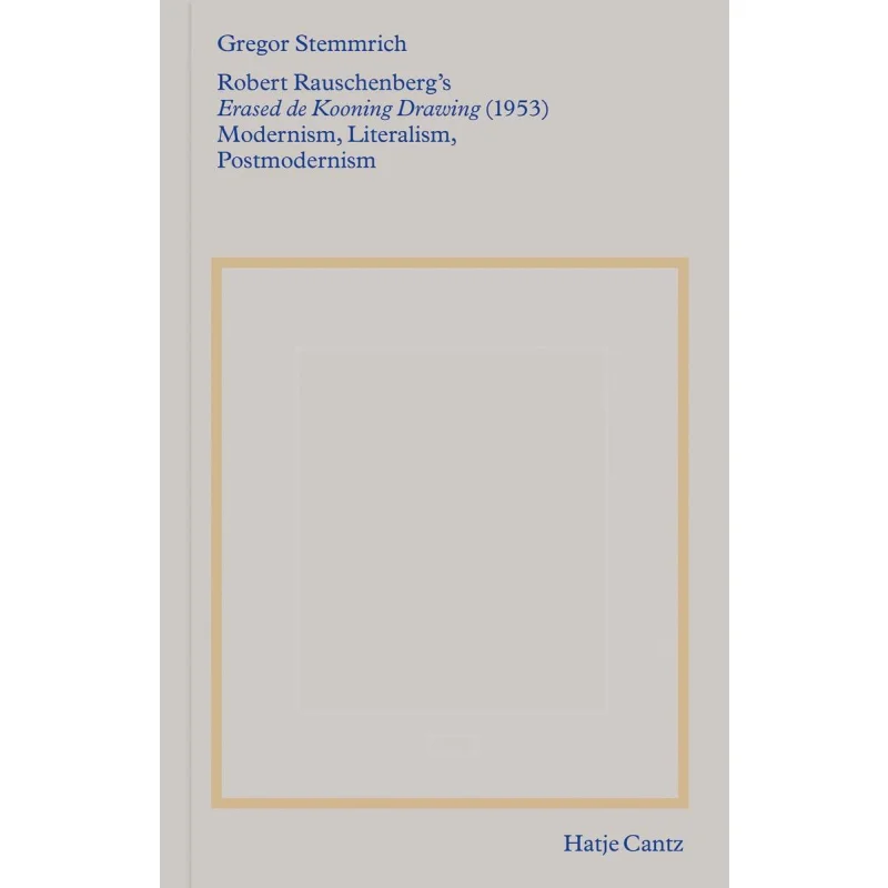 Robert Rauschenbergs Erased De Kooning Drawing 1953 Gregor Stemmrich Hatje Cantz Verlag 9783775755030 Book