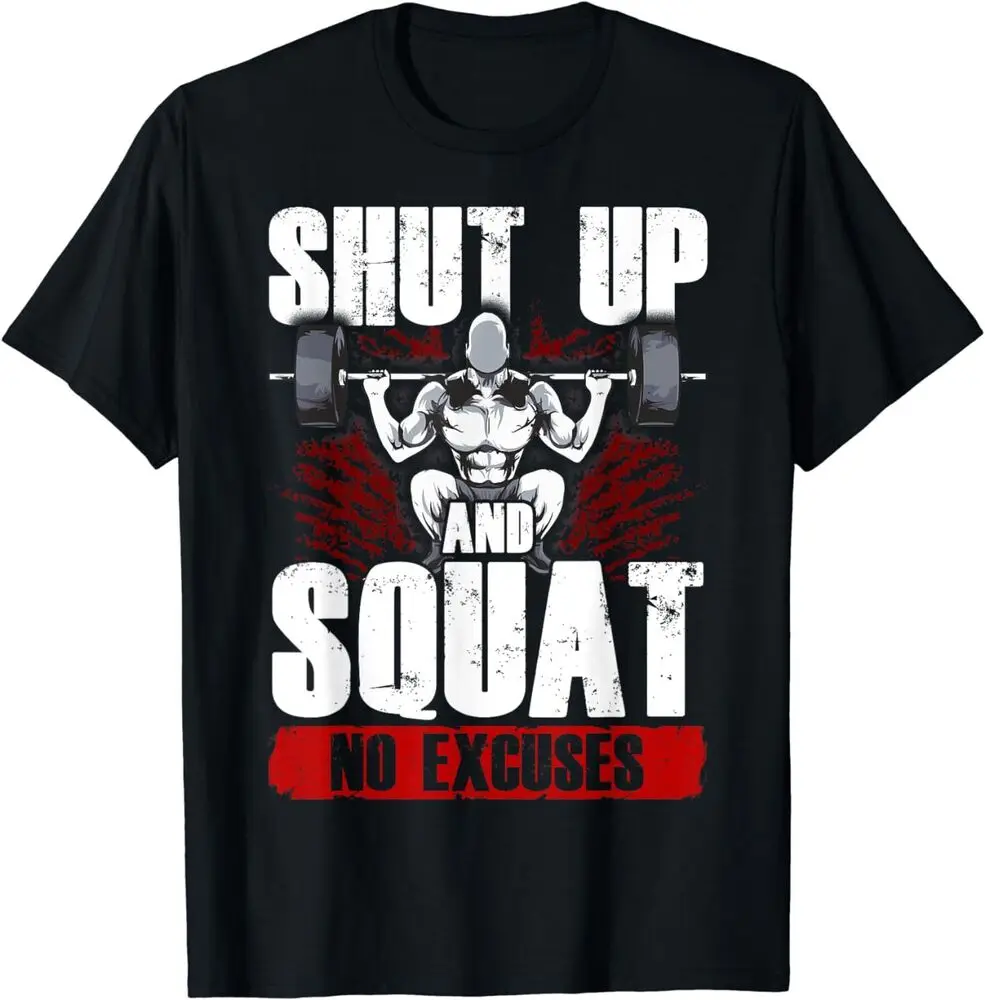 NEW Awesome Shvt Up And Squat, No Excuses Funny Gym Lifting Gift T-Shirt High Quality 100%Cotton Short Sleeve