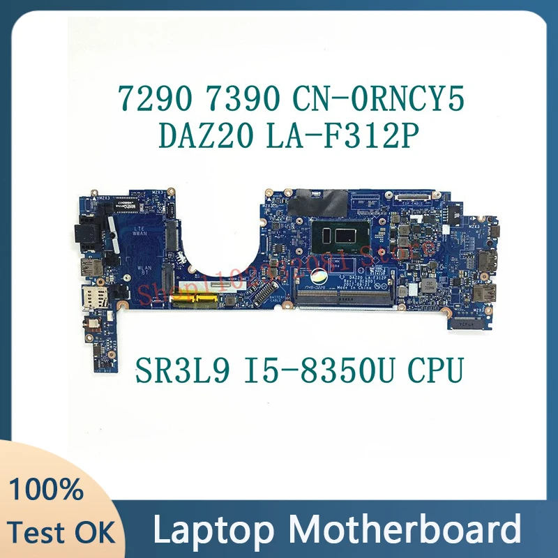 

CN-0RNCY5 0RNCY5 RNCY5 With SR3L9 I5-8350U CPU Mainboard For Dell 7290 7390 Laptop Motherboard DAZ20 LA-F312P 100%Full Tested OK