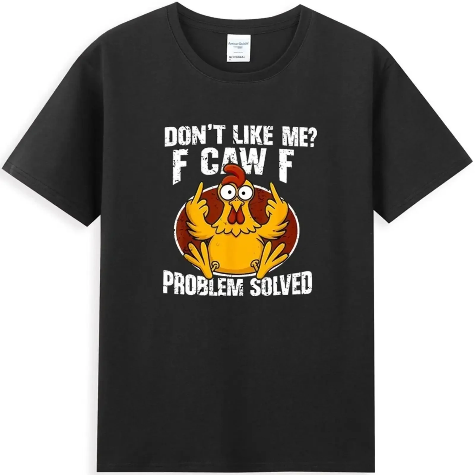 Don't Like Me F Caw Problem Solved Funny Chicken T Shirt S 5XL Q3314 vintage Washed Unisex Slightly Comfortable homme Stretched