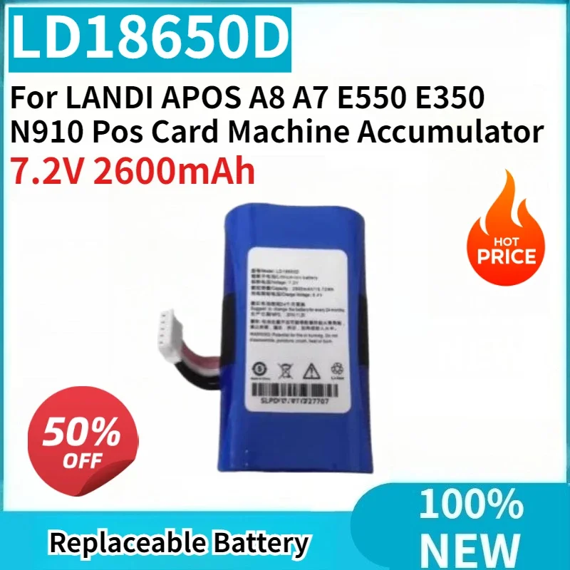 

New Replaceable Battery LD18650D 7.2V 2600mAh High Quality for LANDI APOS A8 A7 E550 E350 N910 Pos Card Machine Accumulator