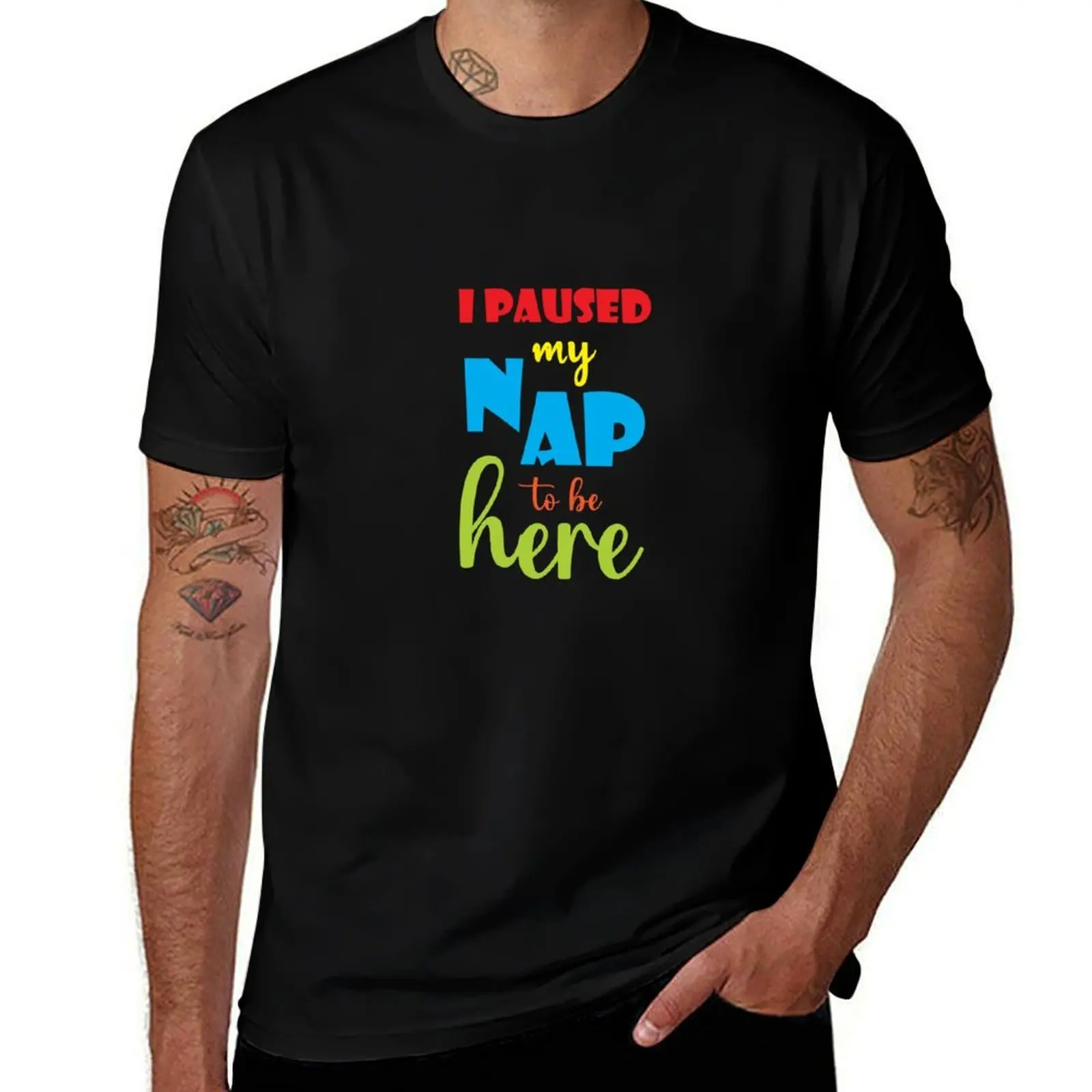 i paused my nap to be here funny and colorful baby design T-Shirt Breathable Sportswear T-Shirt for Men