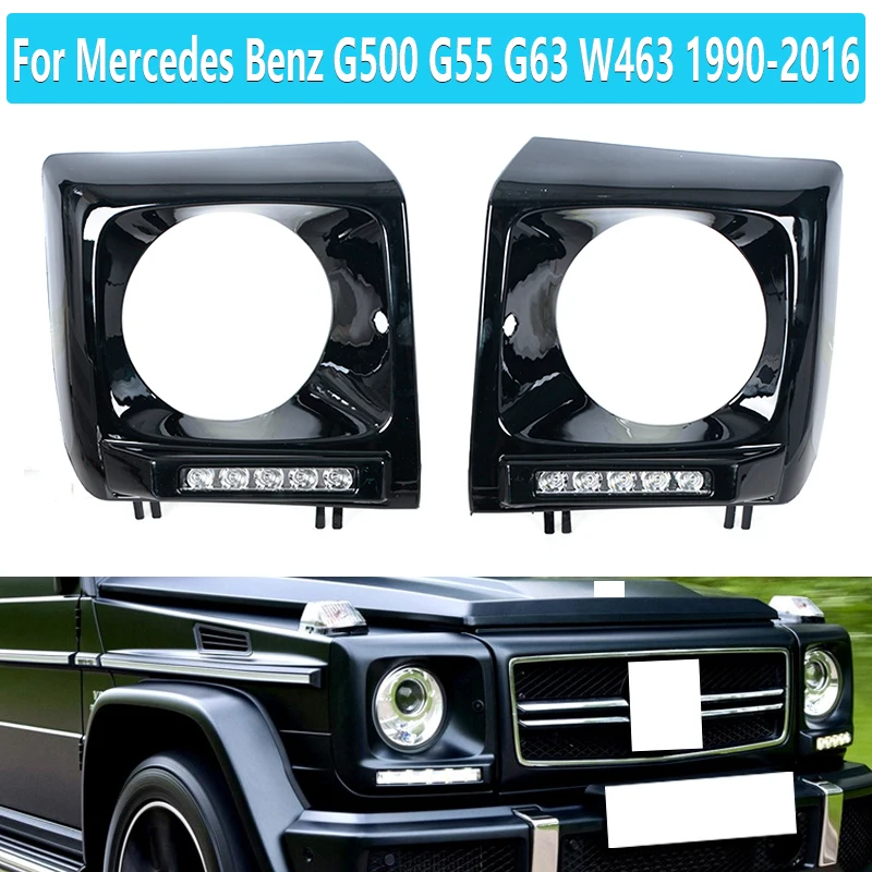 DRL LED Daytime running lights Fog Lamp Cover Black Frame， Mercedes Benz G500 G55 G63 W463 1990-2016 A4638840731 A4638840832