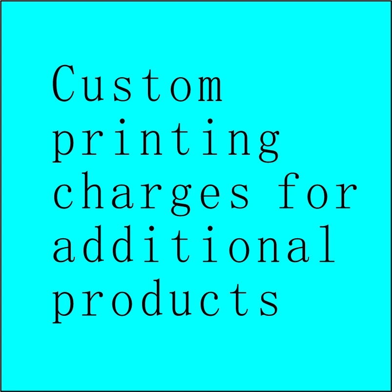 Custom printing charges for additional products