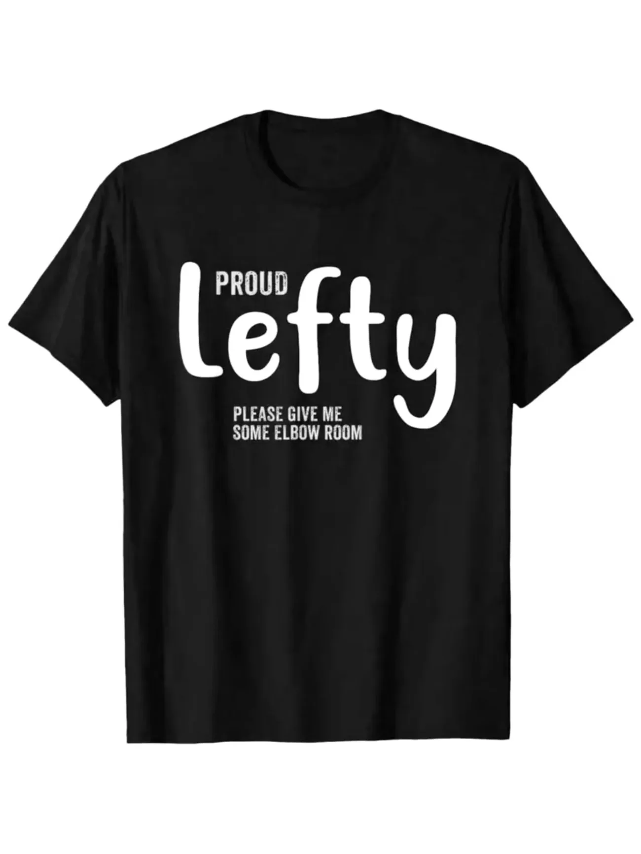 Proud Lefty PLEASE GIVE ME SOME ELBOW ROOM Men'S T-Shirt Casual Very Suitable for Daily Wear Work and Outdoor Activities Tee