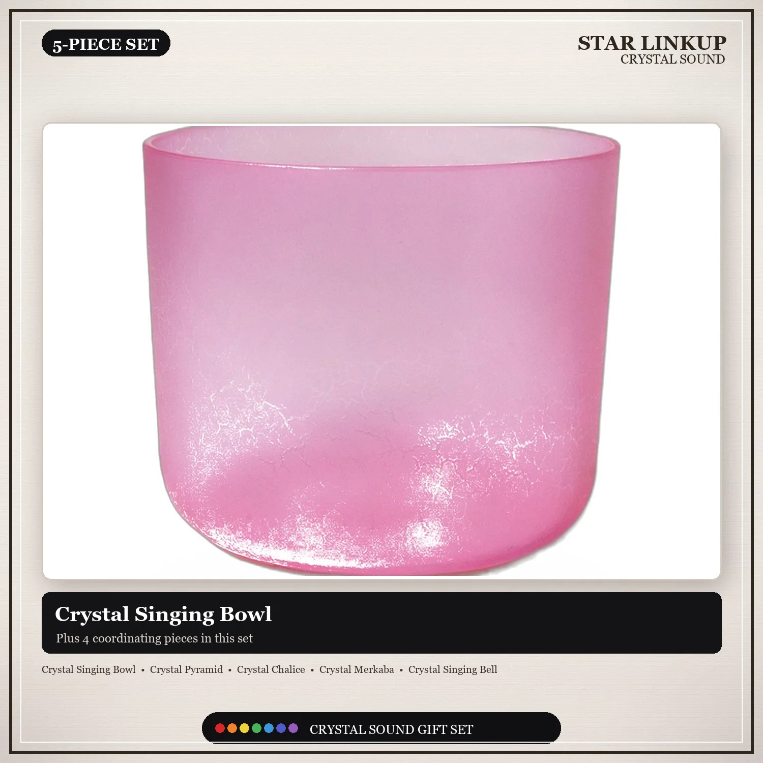 STAR LINKUP 5-Piece Crystal Sound Healing Gift Set with Crystal Singing Bowl, Crystal Pyramid, Crystal Chalice, Crystal Merkaba and Crystal Singing Bell. A thoughtful gift for wellness lovers, with every piece handcrafted for a one-of-a-kind look.