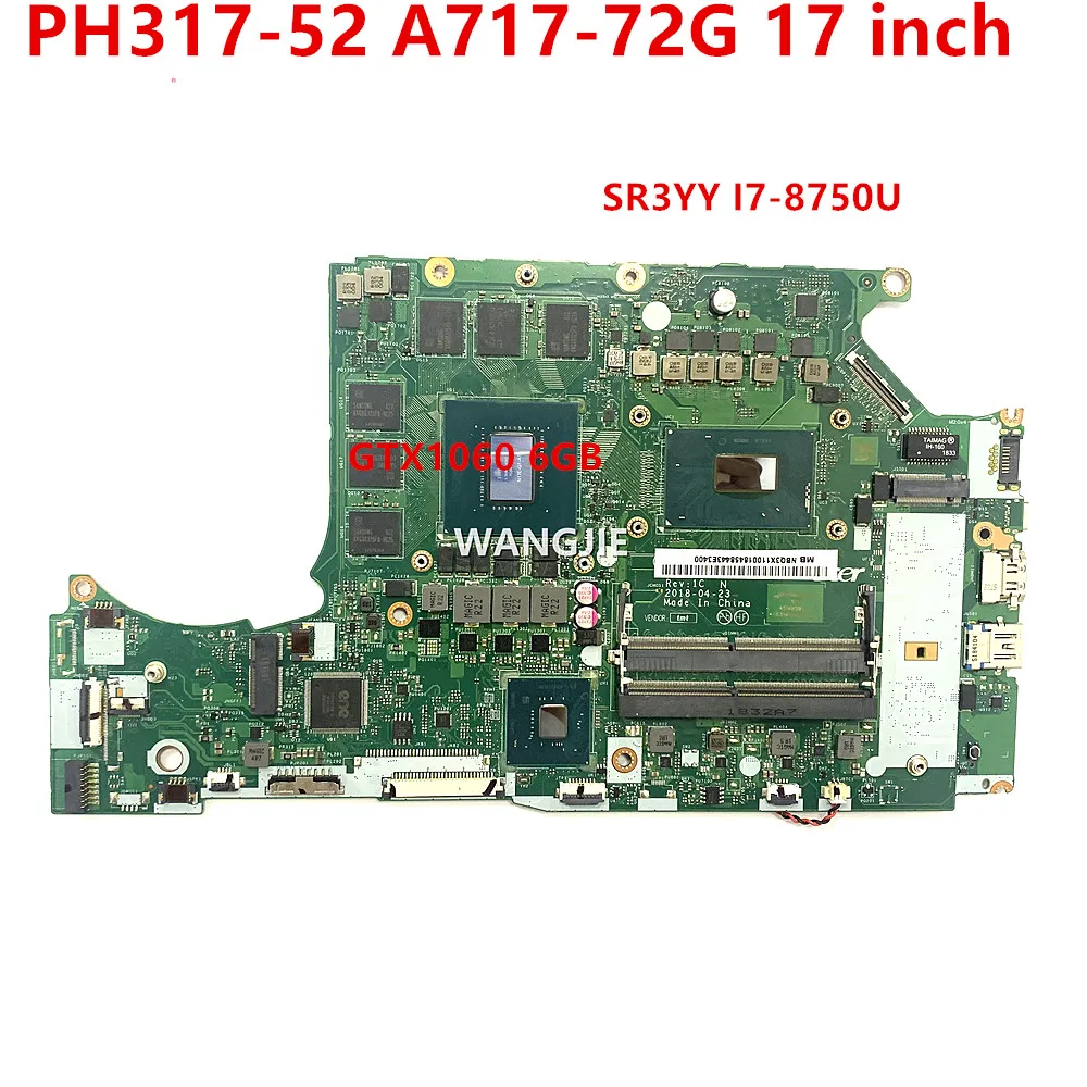 NBQ3F11001 For ACER Predator Helios PH317-52 A717-72G 17 inch Laptop Motherboard DH53F LA-F991P GTX 1060 6G SR3YY I7-8750U