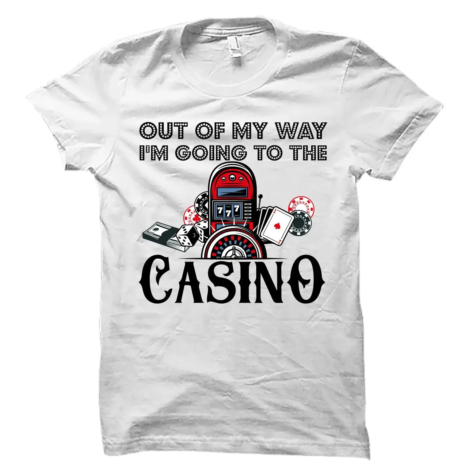 Out Of My Way I'm Going To The Casino Funny Gambling T Shirt For Poker Players Casual  vintage Washed designer clothes fashion