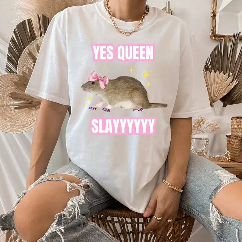 Yas Queen Slay Shirt - Slay - Sarcastic Humor  Unisex Funny Rat T-Shirt - Girly Humor Gift
