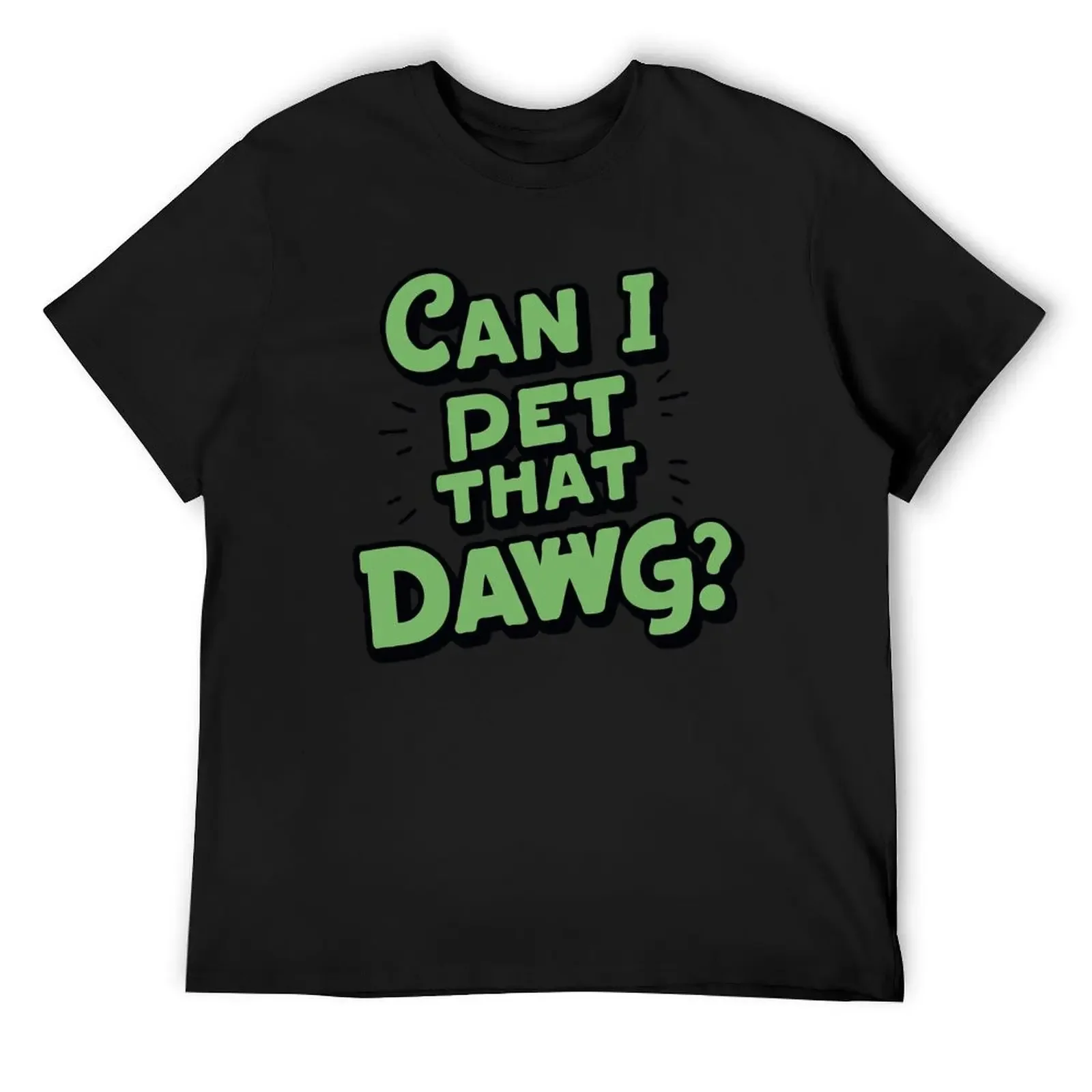 

Can I Pet that Dawg T-Shirt summer tops sublime plus size tops custom shirt mens clothes