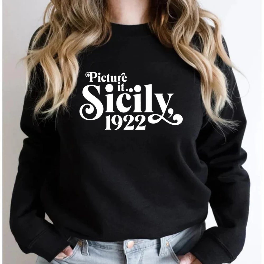 Picture It Sicily 1922 Sweatshirt Golden Girls Sweatshirts TV Show Sweater Retro Pullovers Streetwear Women Top Fall Hoodies