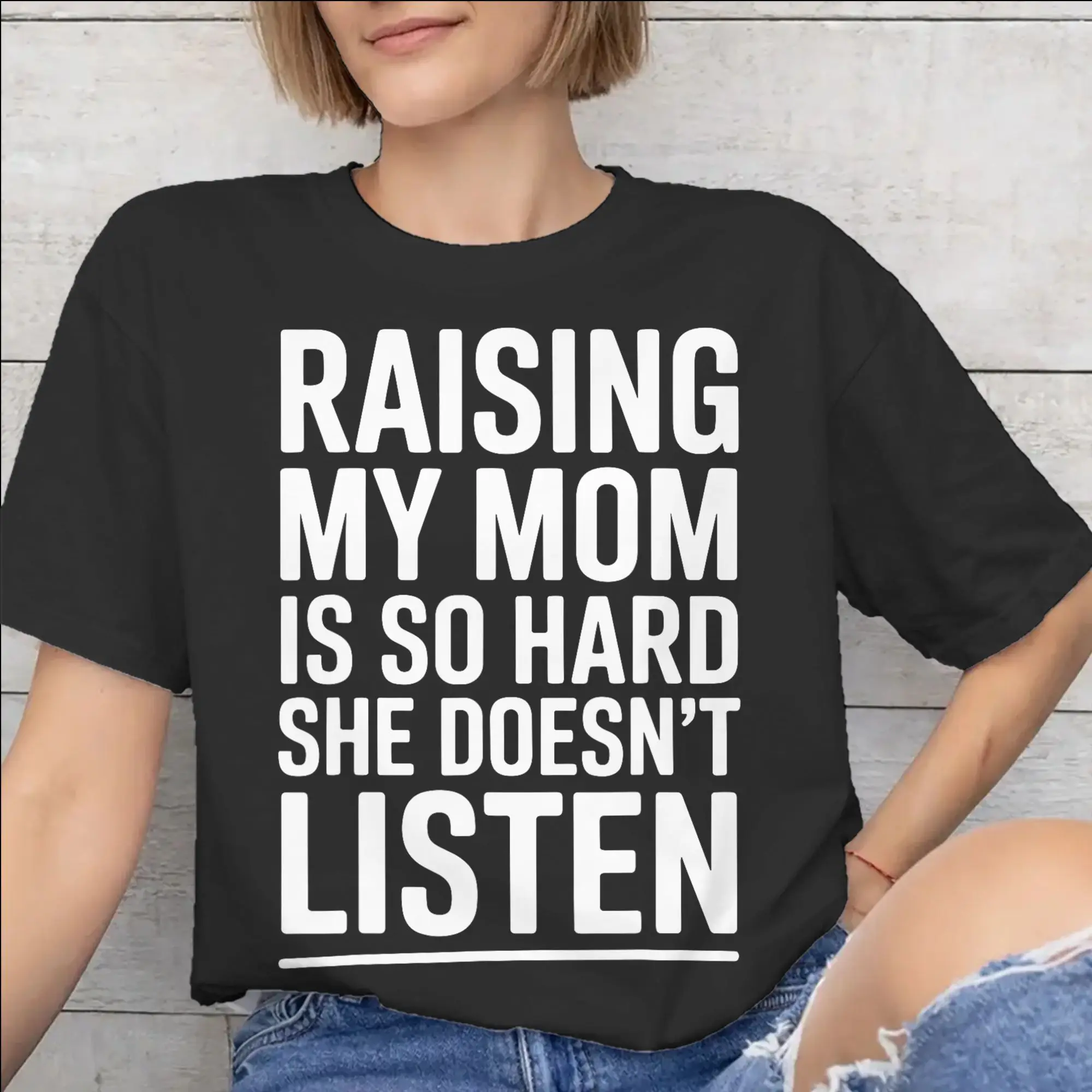 Mens Womens Raising My Mom Is So Hard She Doesn'T Listen T Shirt Cotton Graphic Printed Tee Shirts  Top Clothing