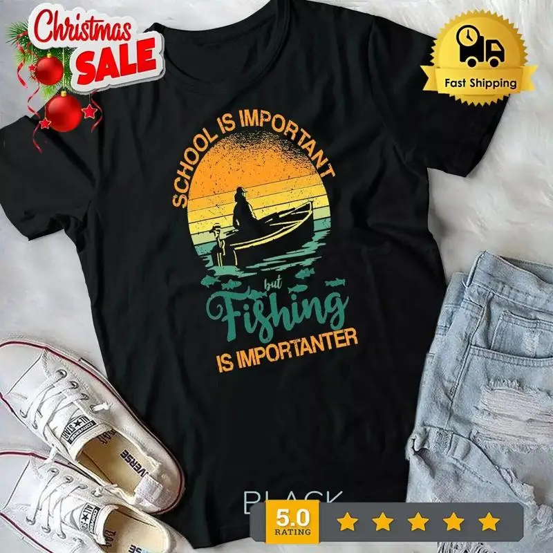 

Education School Is Important But Fishing Is Importanter T-Shirt Unisex T-shirt
