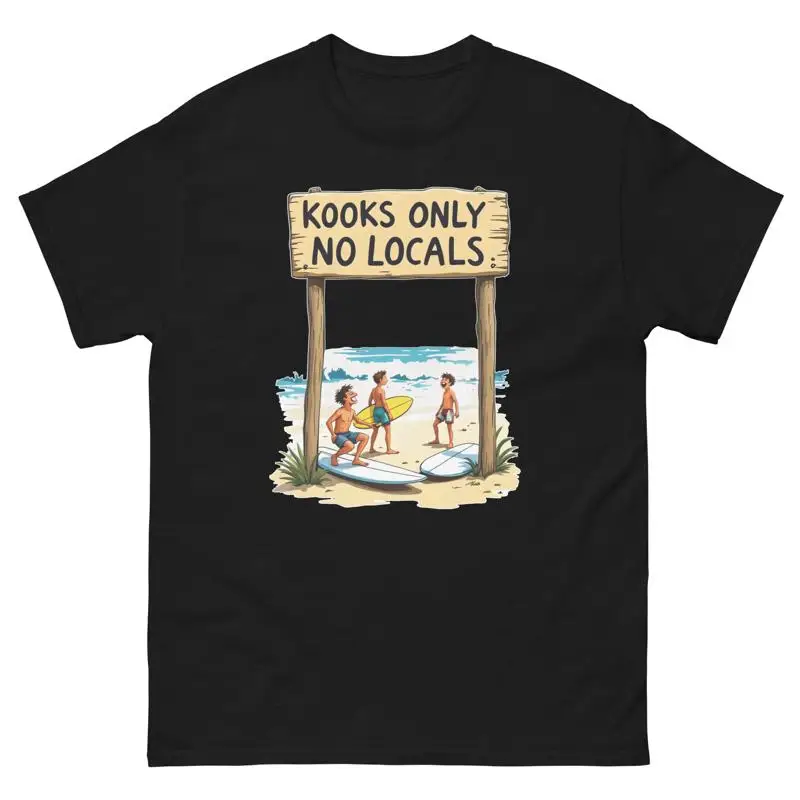 

Kooks Only No Locals Surfers On Beach Funny T Shirt
