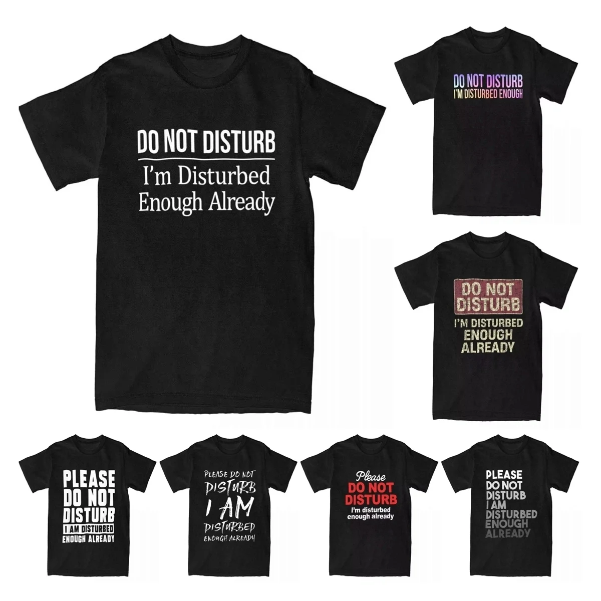 Men T-Shirt Do Not Disturb I'm Disturbed Enough Already Novelty Cotton Tee Shirt Funny Crazy Psycho T Shirt Clothes 4XL 5XL 6XL