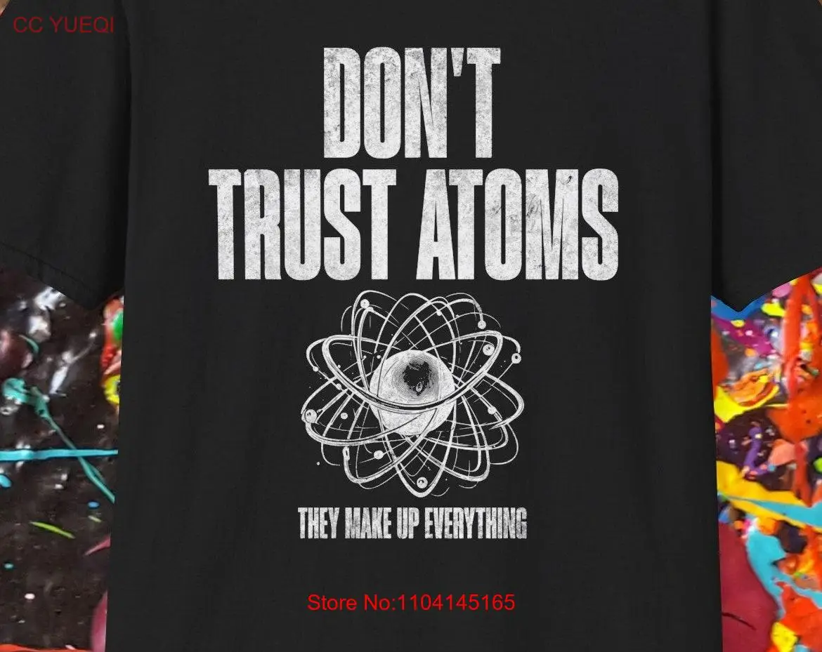 Dad Jokes Don't Trust Atoms T Shirt for Father's Day Funny Science Laboratory humor long or short sleeves