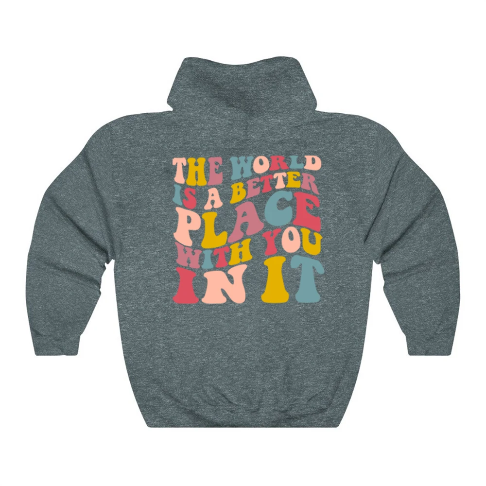 The World Is A Better Place with You In It Hoodie Positive Vibes Hooded Sweatshirt Y2k Aesthetic Trendy Mental Health Hoodies