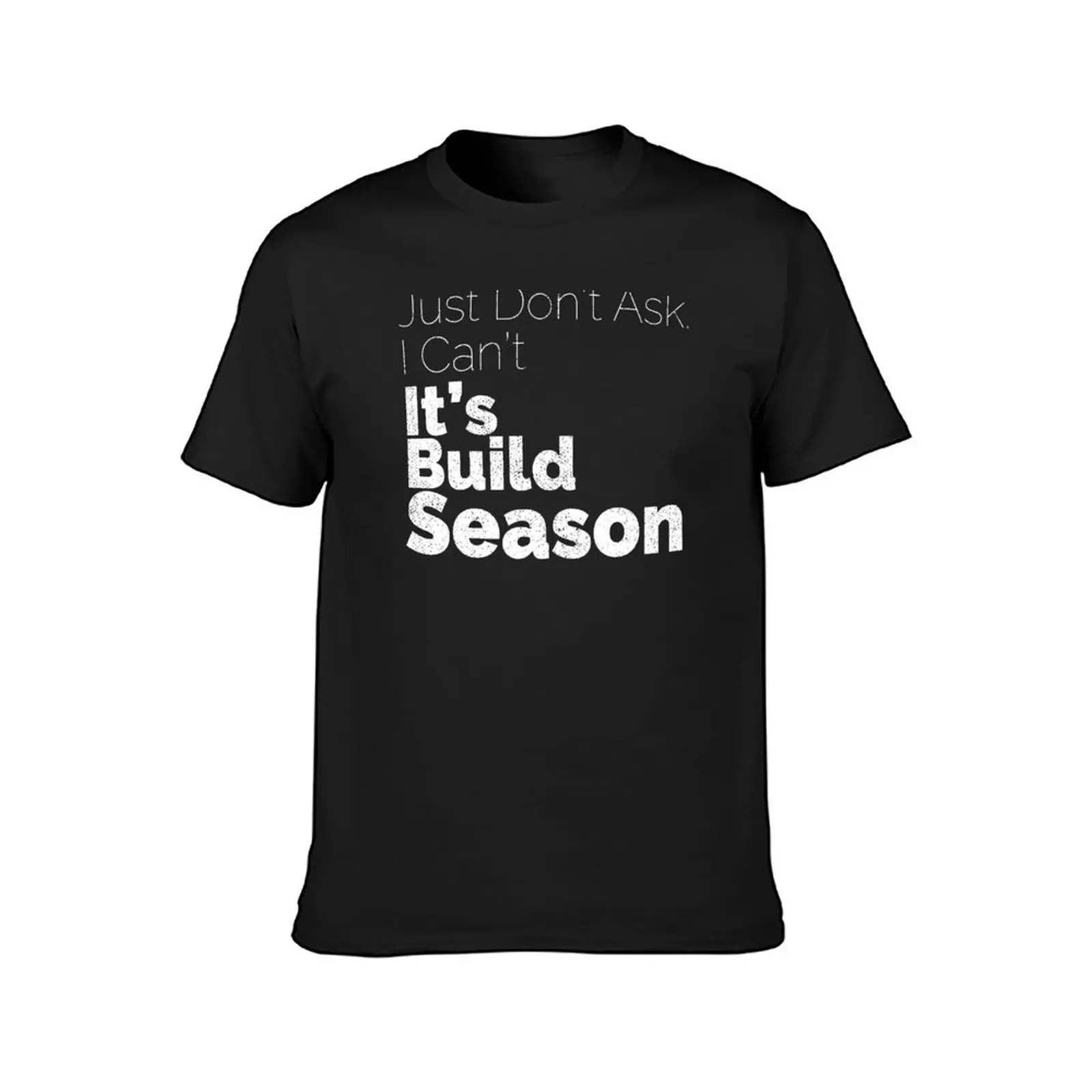 It's Build Season T-Shirt quick drying Blouse anime clothes aesthetic clothes mens big and tall t shirts