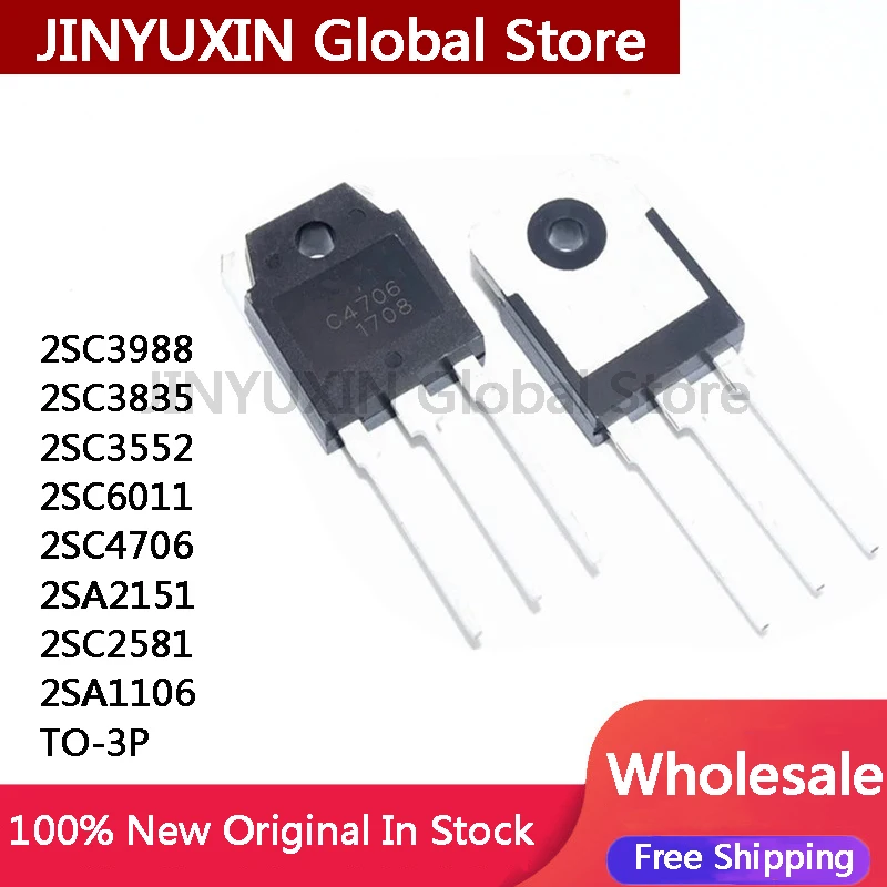 5Pcs 2SC3988 2SC3835 2SC3552 2SC6011 2SC4706 2SA2151 2SC2581 2SA1106 TO-3P in Stock Wholesale