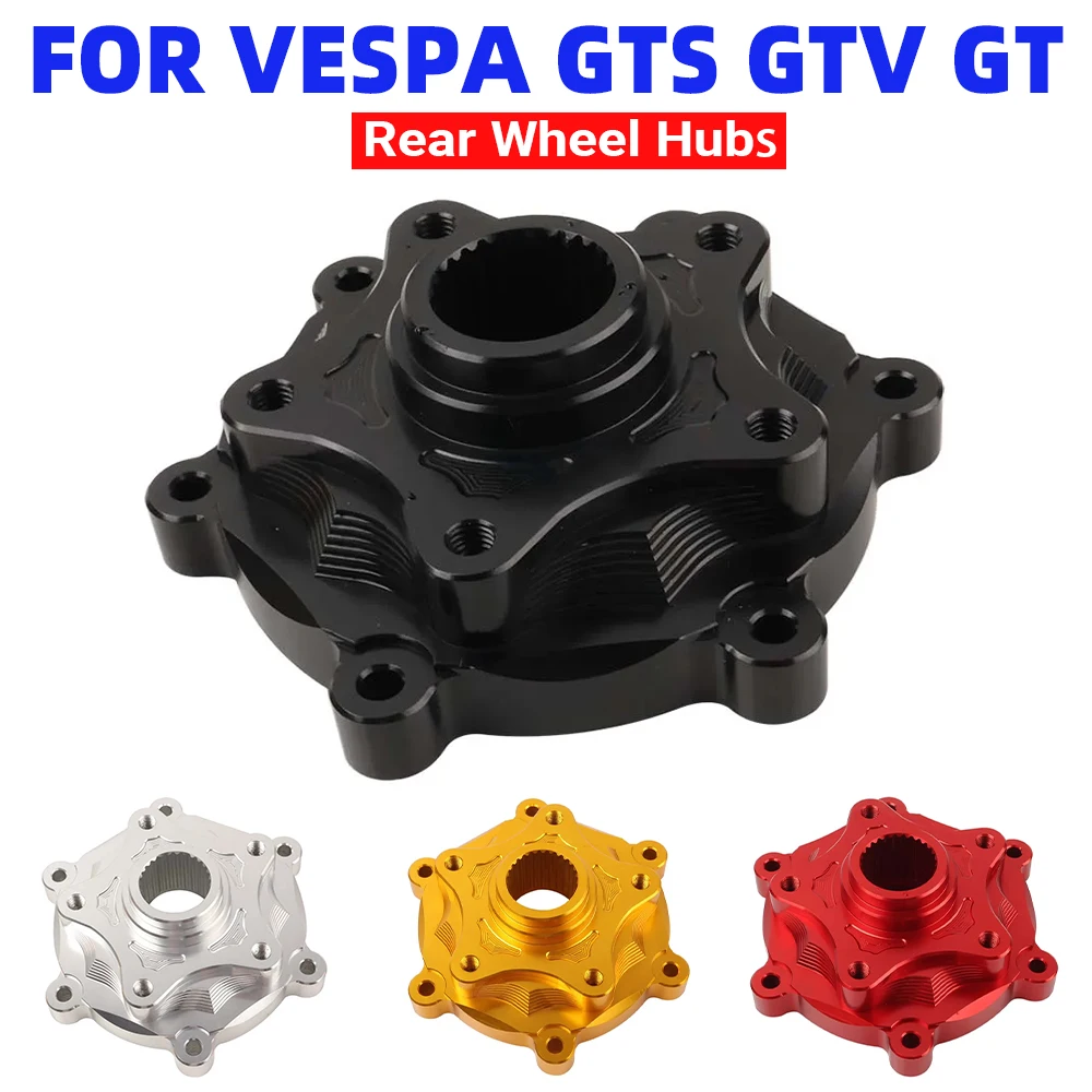 

For Vespa GTS 300 250 125 GTV GT GTS300 GTS250 GTS125 Motorcycle Accessories Forged Rear Wheel Hubs Base Wheels