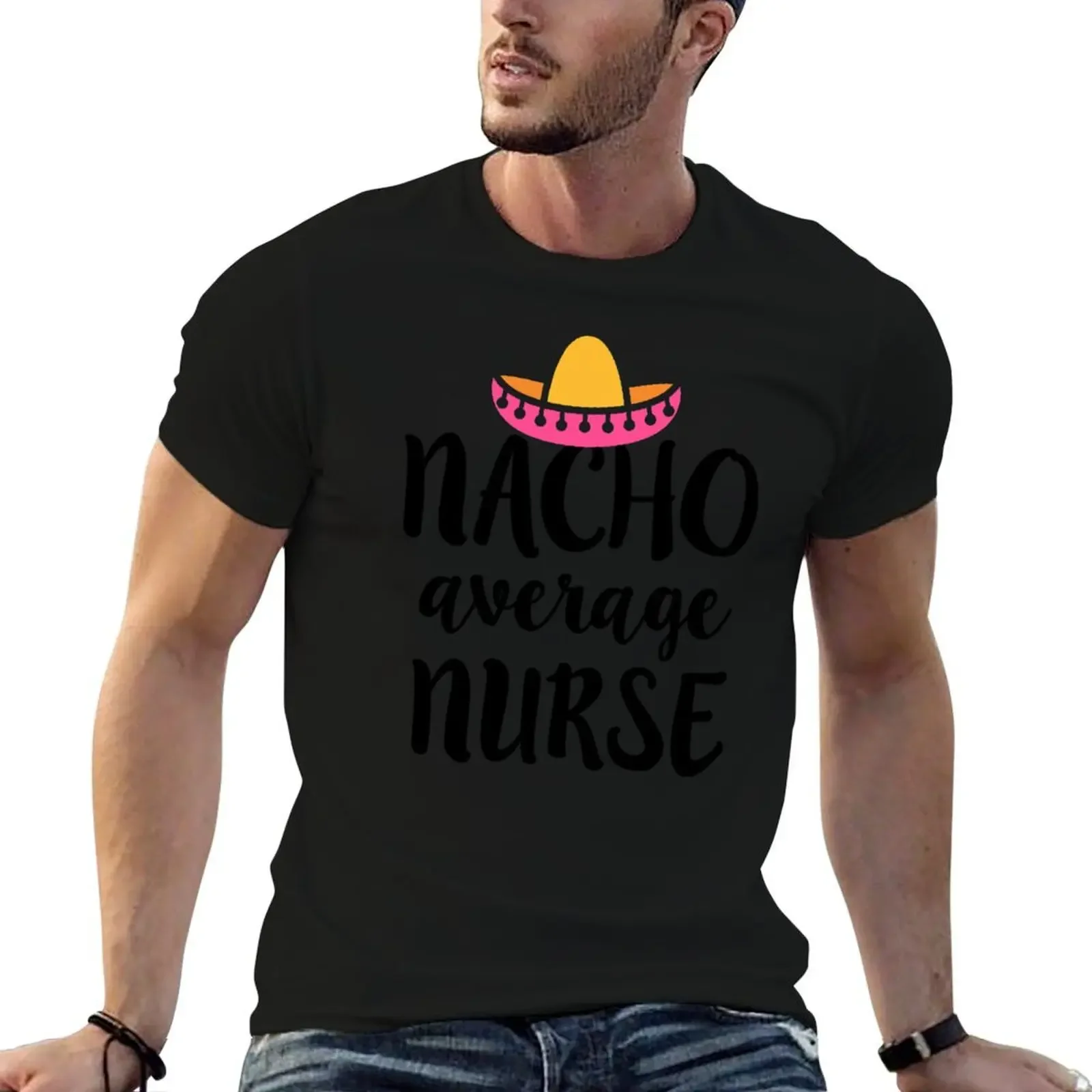 Nacho average Nurse funny RN T-Shirt customs tops clothes for men